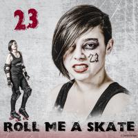 #23 Roll Me A Skate